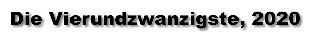 Die VIERUNDZWANZIGSTE, 2020