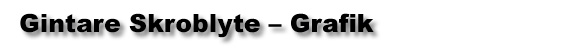 Gintare Skroblyte  Grafik